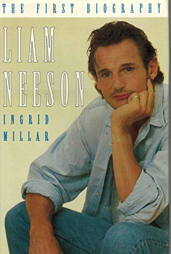 Liam Neeson: The First Biography
