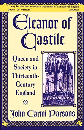 Eleanor of Castile: Queen and Society in Thirteenth-Century England