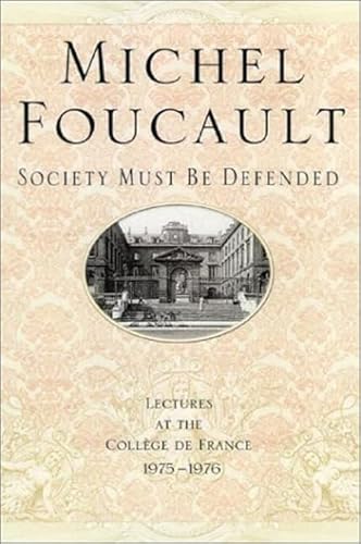 Society Must Be Defended": Lectures at the College de France, 1975-76