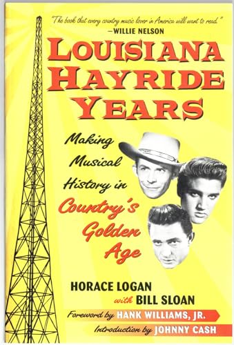 Louisiana Hayride Years: Making Musical History in Country's Golden Age