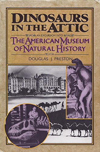 Dinosaurs in the Attic: An Excursion into the American Museum of Natural History