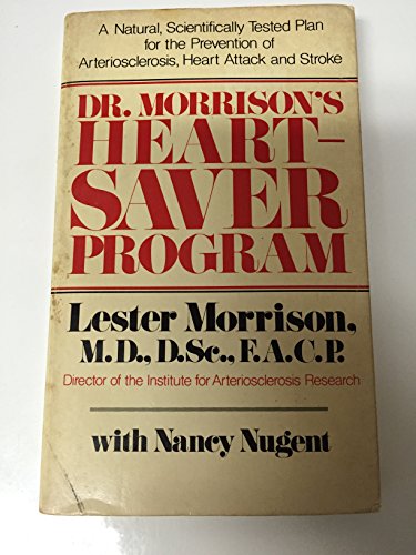 Dr. Morrison's Heart-Saver Program: A Natural, Scientifically Tested Plan for the Prevention of Arteriosclerosis, Heart Attack, and Stroke