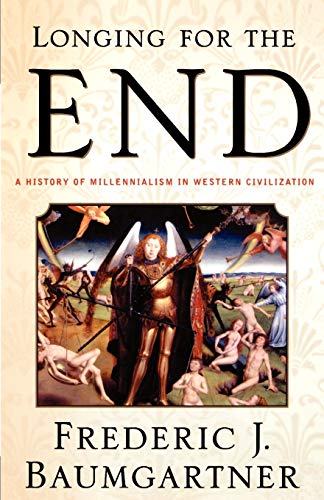 Longing For The End: A History of Millennialism in Western Civilization