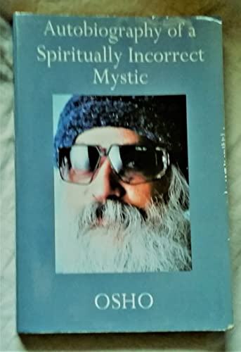 Autobiography of a Spiritually Incorrect Mystic