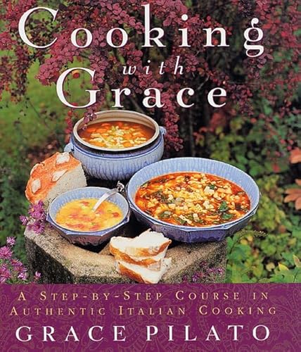 Cooking With Grace: A Step-By-Step Course In Authentic Italian Cooking