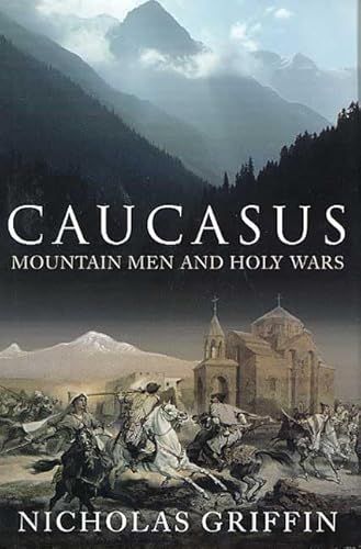 Caucasus: Mountain Men and Holy Wars