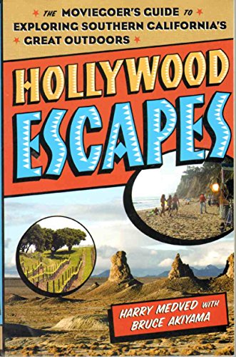 Hollywood Escapes: The Moviegoer's Guide to Exploring Southern California's Great Outdoors