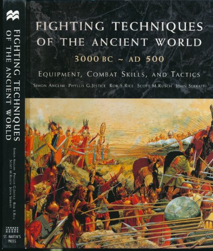 Fighting Techniques of the Ancient World (3000 B.C. to 500 A.D.): Equipment, Combat Skills, and Tactics
