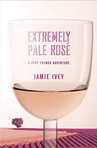 Extremely Pale Rosé: A Very French Adventure