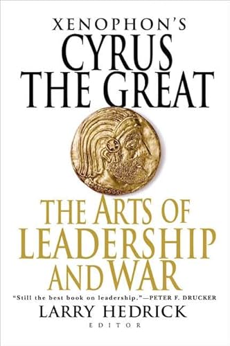 Xenophon's Cyrus the Great: The Arts of Leadership and War
