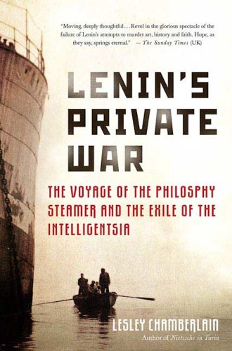 Lenin's Private War: The Voyage of the Philosophy Steamer and the Exile of the Intelligentsia