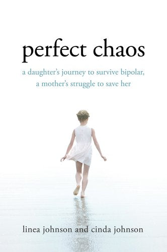 Perfect Chaos: A Daughter's Journey to Survive Bipolar, a Mother's Struggle to Save Her