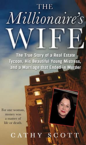 The Millionaire's Wife: The True Story of a Real Estate Tycoon  his Beautiful Young Mistress  and a Marriage that Ended in Murder