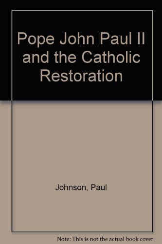 Pope John Paul II and the Catholic Restoration