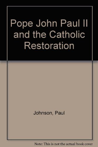 Pope John Paul II and the Catholic Restoration