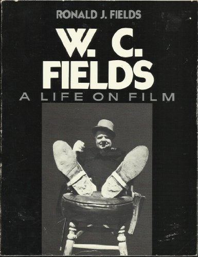 W. C. Fields: A Life on Film