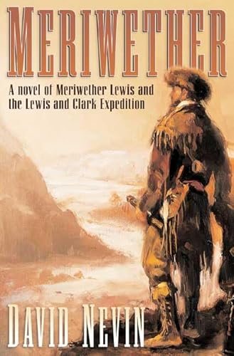 Meriwether: A Novel of Meriwether Lewis and the Lewis & Clark Expedition (The American Story)