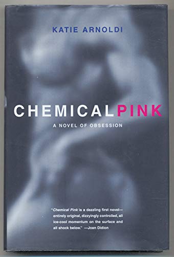 Chemical Pink: A Novel of Obsession
