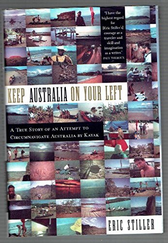 Keep Australia On Your Left: A True Story of an Attempt to Circumnavigate Australia by Kayak