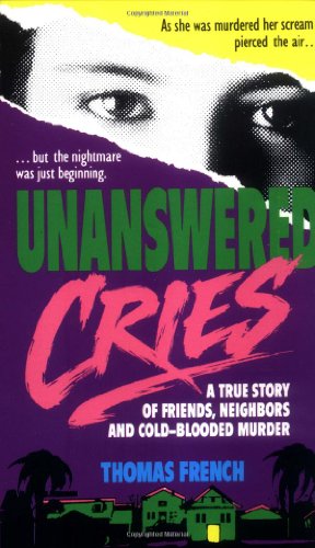 Unanswered Cries: A True Story Of Friends  Neighbors  And Murder In A Small Town