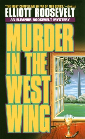 Murder in the West Wing: An Eleanor Roosevelt Mystery