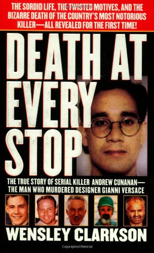 Death at Every Stop: The True Story of Alleged Gay Serial Killer Andrew Cunanan the Man Accused of Murdering Designer Versace