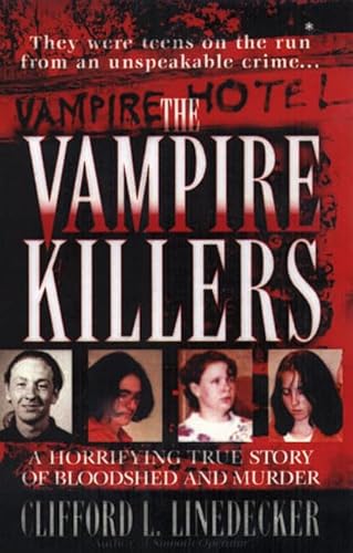 The Vampire Killers: A Horrifying True Story of Bloodshed and Murder (St. Martin's True Crime Library)