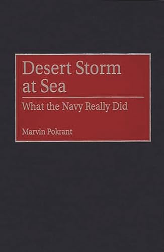 Desert Storm at Sea: What the Navy Really Did (Contributions in Military Studies)