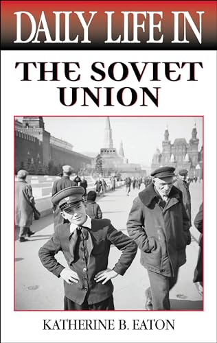 Daily Life in the Soviet Union (The Greenwood Press Daily Life Through History Series)