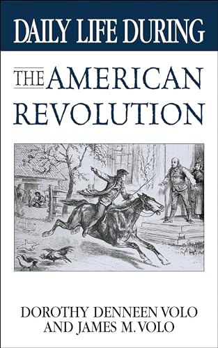 Daily Life During the American Revolution (The Greenwood Press Daily Life Through History Series)