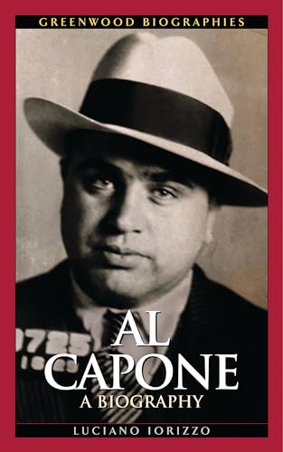 Al Capone: A Biography (Greenwood Biographies)