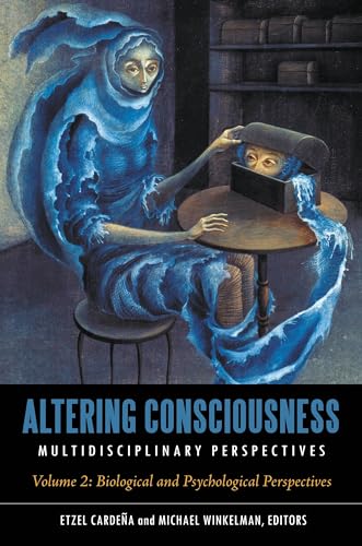 Altering Consciousness: Multidisciplinary Perspectives [2 volumes]