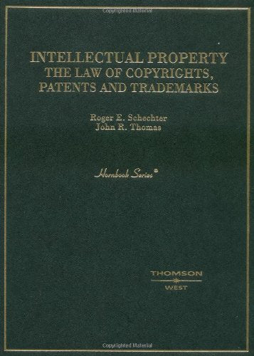 Intellectual Property: The Law of Copyrights, Patents and Trademarks (Hornbooks)