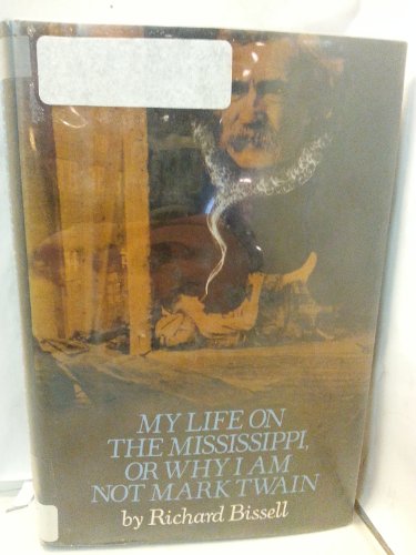 My life on the Mississippi;: Or, Why I am not Mark Twain,
