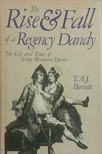 The rise and fall of a Regency dandy: The life and times of Scrope Berdmore Davies