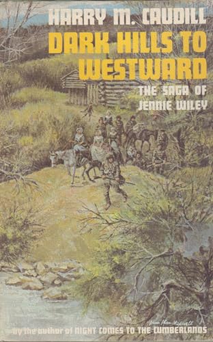 Dark Hills to Westward: The Saga of Jennie Wiley