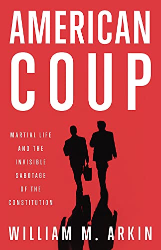 American Coup: How a Terrified Government Is Destroying the Constitution