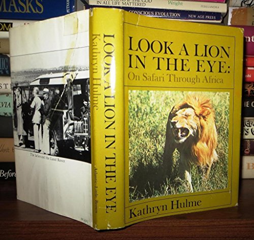Look A Lion In the Eye: On Safari Through Africa