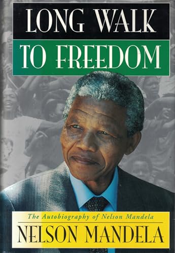 Long Walk to Freedom: The Autobiography of Nelson Mandela
