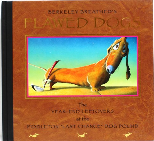 Flawed Dogs: The Year End Leftovers at the Piddleton "Last Chance" Dog Pound