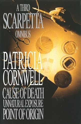A Third Scarpetta Omnibus 'Cause of Death', 'Unnatural Exposure', 'Point of Origin
