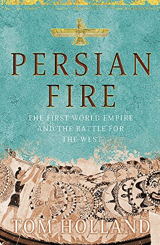 Persian Fire - First World Empire And The Battle For The West