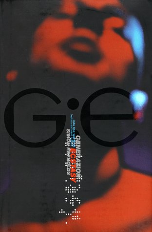 Generation Ecstasy:Into the World of Techno and Rave Culture