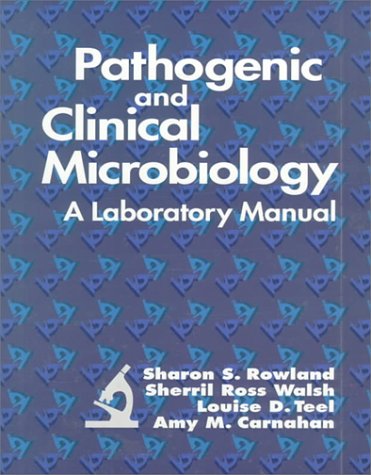 Pathogenic and Clinical Microbiology: A Laboratory Manual