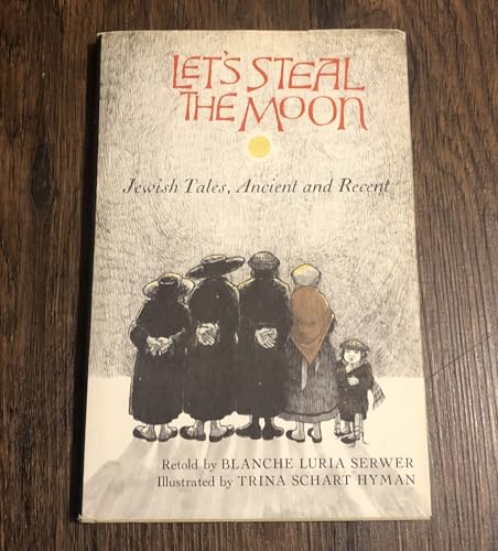 Let's Steal the Moon: Jewish Tales, Ancient and Recent,