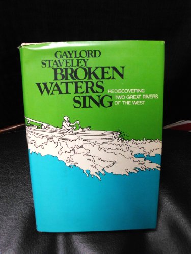 Broken Waters Sing; Rediscovering Two Great Rivers of the West