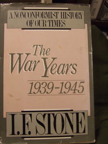 A Nonconformist History of Our Times: The War Years 1939-1945 - 1st Edition/1st Printing