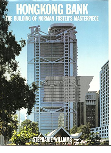 Hongkong Bank : The Building of Norman Foster's Masterpiece
