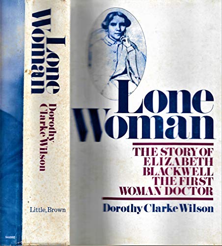 Lone Woman: The Story of Elizabeth Blackwell, the First Woman Doctor.