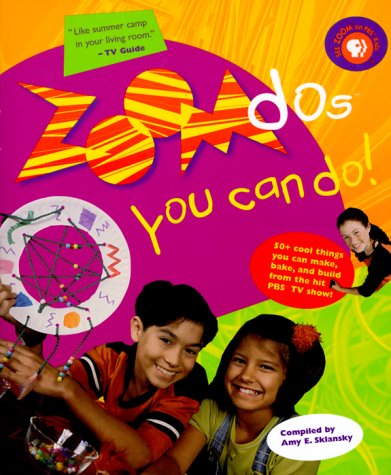 Zoomdos You Can Do : 50 Things You Can Craft  Bake and Build from the Hit PBS TV Show!